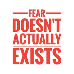 ''Fear doesn't actually exists'' Lettering
