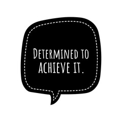 ''Determined to achieve it'' Lettering