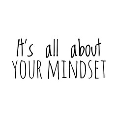 ''It's all about your mindset'' Lettering