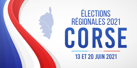 Élections Régionales 2021 en France, Corse, 13 et 20 Juin 2021