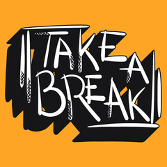 Take a break in black and white with unique handwritten lettering. isolated stylish drawing for printing on stickers, posters, t-shirts inscription