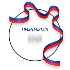 Waving ribbon flag of Liechtenstein on circle frame. Template for independence day poster