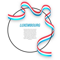 Fototapeta premium Waving ribbon flag of Luxembourg on circle frame. Template for independence day poster