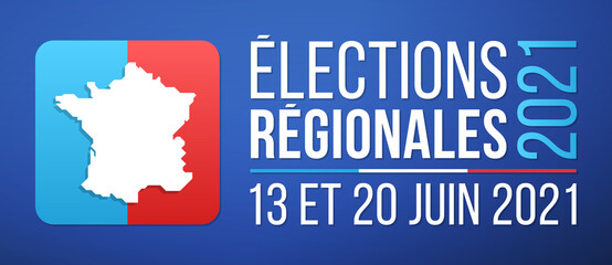 Élections Régionales 2021 en France - 13 et 20 Juin 2021