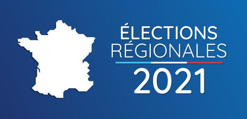 Élections Régionales 2021 en France - 13 et 20 Juin 2021