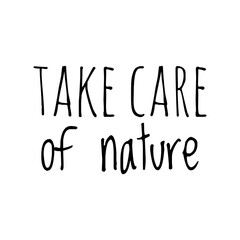 ''Take care of nature'' Lettering