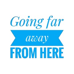 ''Going far away from here'' Lettering
