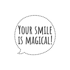 ''Your smile is magical'' Lettering