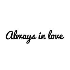 ''Always in love'' Lettering