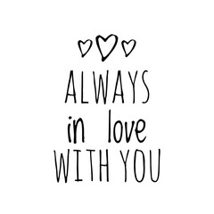 ''Always in love with you'' Lettering