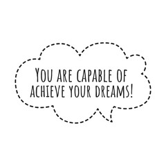 ''You are capable of achieve your dreams'' Lettering