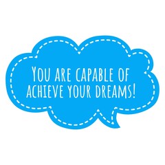 ''You are capable of achieve your dreams'' Lettering