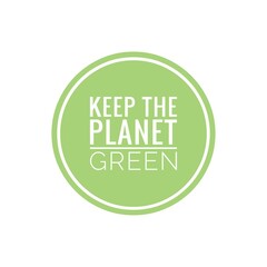 ''Keep the planet green'' Lettering