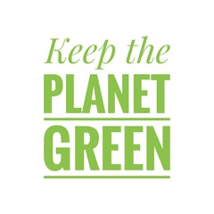 Naklejka premium ''Keep the planet green'' Lettering