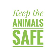Fototapeta premium ''Keep the animals safe'' Lettering