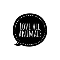 ''Love all animals'' Lettering