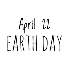 ''April 22, Earth Day'' Lettering