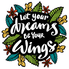 Let your Dreams be your wings hand drawn vector lettering.
