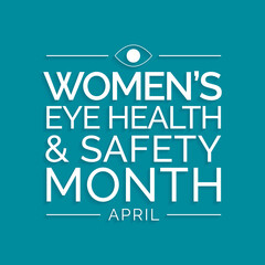 Vector illustration on the theme of Women's eye health and safety month observed each year in April.