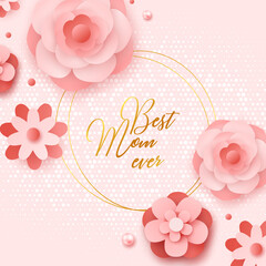 Happy Mother's Day. Best mom ever cute romantic feminine design with roses for menu, flyer,  invitation. Pink flowers, confetti, pearls. Holiday gift card. Vector illustration
