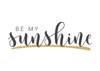 Vector Stock Illustration. Handwritten Lettering of Be My Sunshine. Template for Card, Label, Postcard, Poster, Sticker, Print or Web Product. Objects Isolated on White Background.
