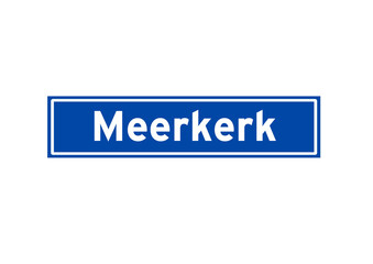 Meerkerk isolated Dutch place name sign. City sign from the Netherlands.