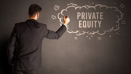 businessman drawing a cloud with PRIVATE EQUITY inscription inside, modern business concept