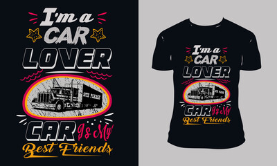 IM A CAR LOVER CAR IS MY BEST FRIENDS t-shirt Design, Template Vector, And driver T-Shirt Design sport Typography Vector Illustration With a T-shirt mockup.
