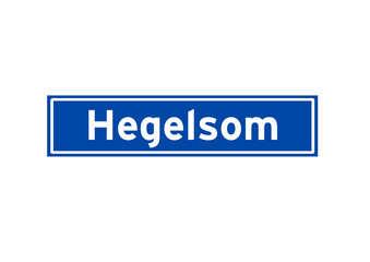 Hegelsom isolated Dutch place name sign. City sign from the Netherlands.