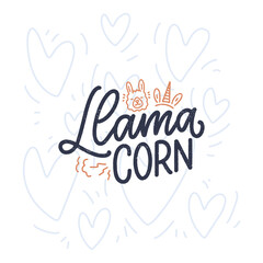 Funny hand drawn lettering quote about llama. Cool phrase for print and poster design. Inspirational kids slogan. Greeting card template. Vector