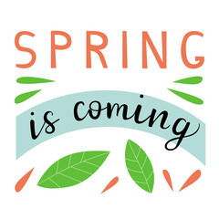 Spring is coming concept. Lettering with doodle-style illustration elements. Perfect for a postcard, poster, textile design, website banner, or for use in an app