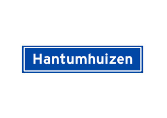 Hantumhuizen isolated Dutch place name sign. City sign from the Netherlands.