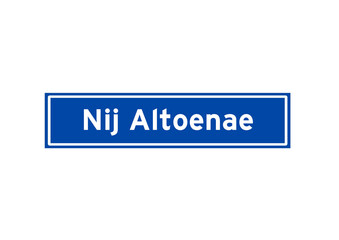 Nij Altoenae isolated Dutch place name sign. City sign from the Netherlands.