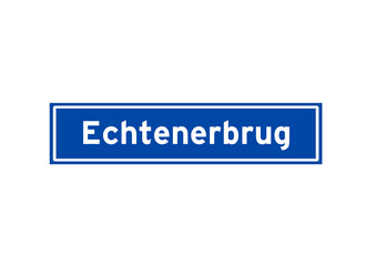 Echtenerbrug isolated Dutch place name sign. City sign from the Netherlands.