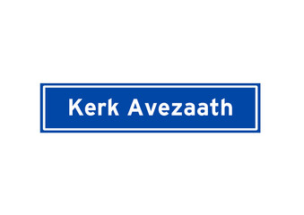 Kerk Avezaath isolated Dutch place name sign. City sign from the Netherlands.