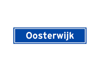 Oosterwijk isolated Dutch place name sign. City sign from the Netherlands.