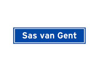Sas van Gent isolated Dutch place name sign. City sign from the Netherlands.