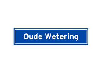 Oude Wetering isolated Dutch place name sign. City sign from the Netherlands.