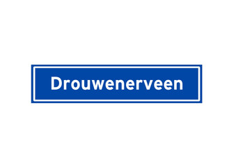 Drouwenerveen isolated Dutch place name sign. City sign from the Netherlands.