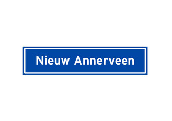 Nieuw Annerveen isolated Dutch place name sign. City sign from the Netherlands.
