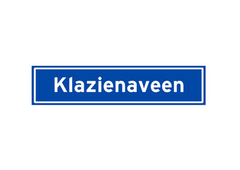 Klazienaveen isolated Dutch place name sign. City sign from the Netherlands.