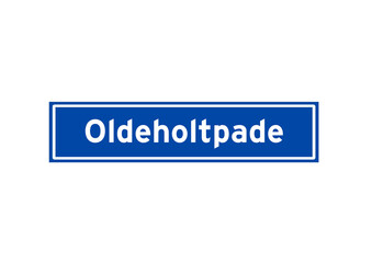 Oldeholtpade isolated Dutch place name sign. City sign from the Netherlands.