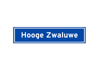 Hooge Zwaluwe isolated Dutch place name sign. City sign from the Netherlands.