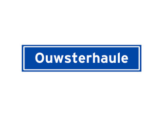 Ouwsterhaule isolated Dutch place name sign. City sign from the Netherlands.