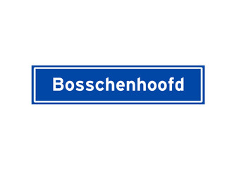 Bosschenhoofd isolated Dutch place name sign. City sign from the Netherlands.