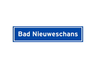 Bad Nieuweschans isolated Dutch place name sign. City sign from the Netherlands.