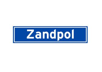 Zandpol isolated Dutch place name sign. City sign from the Netherlands.