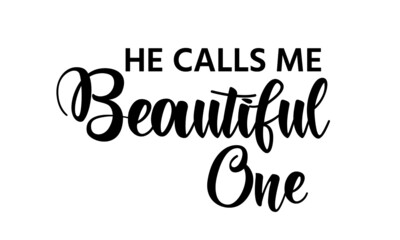 He calls me beautiful one, Bible Verse, Religious Text for print or use as poster, card, flyer or T Shirt