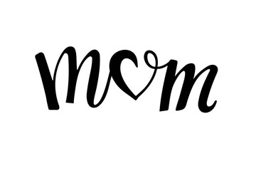 Mom text. Handwritten calligraphy illustration. Black vector text with heart. Minimalistic Mother's day card. Modern brush calligraphy lettering. For mug, t-shirt, sticker, brochure, poster, label