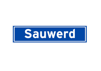 Sauwerd isolated Dutch place name sign. City sign from the Netherlands.
